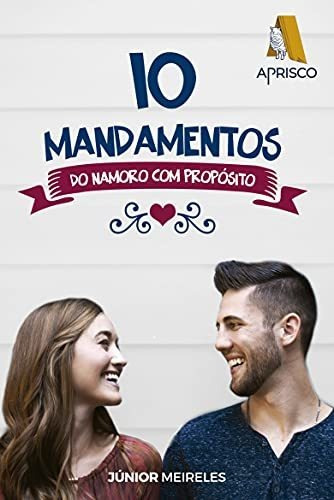 10 Mandamentos Do Namoro Com Propósito Editora Aprisco