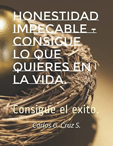 Libro: Honestidad Impecable -consigue Lo Que Quieres En La V