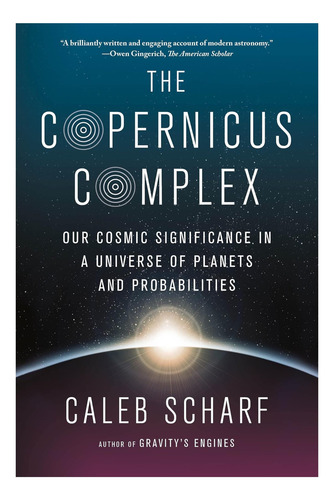 Libro: El Complejo De Copérnico: Nuestro Significado Cósmico