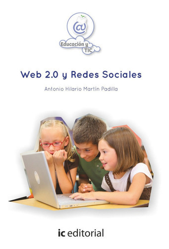 Web 2.0 Y Redes Sociales, De Martín Padilla, Antonio Hilario. Ic Editorial, Tapa Blanda En Español