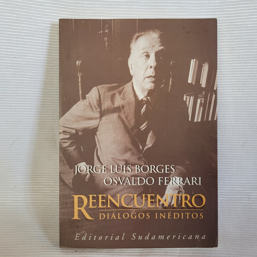 Reencuentro Dialogos Ineditos Jorge L Borges Osvaldo Ferrari