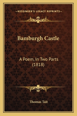 Libro Bamburgh Castle: A Poem, In Two Parts (1818) - Tait...