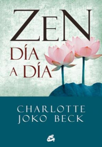 Zen Dãâa A Dãâa, De Beck, Charlotte Joko. Editorial Gaia Ediciones, Tapa Blanda En Español