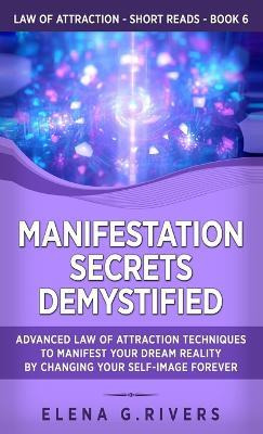 Libro Manifestation Secrets Demystified : Advanced Law Of...