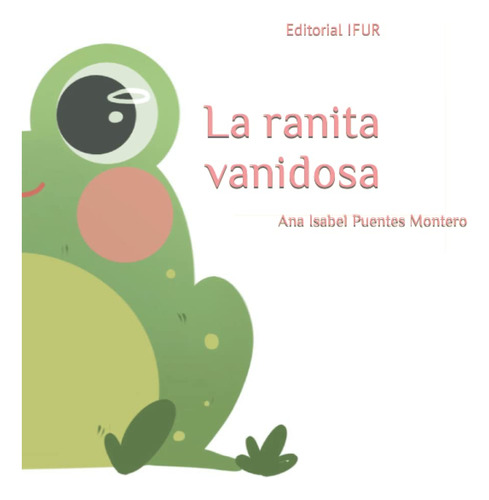 La Ranita Vanidosa (poesía Infantil) (spanish Edition)