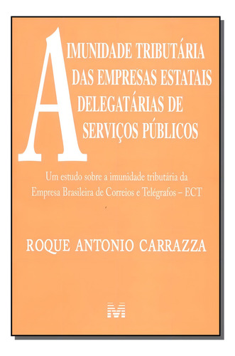 Imunidade tributária de empresas estatais - 1 ed./2004, de Carrazza, Roque Antonio. Editorial Malheiros Editores LTDA, capa mole em português, 2004