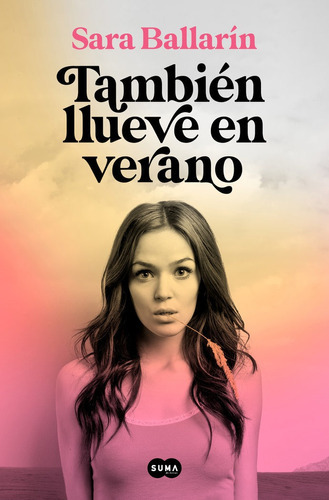 Tambi?n Llueve En Verano, De Ballarin, Sara. Editorial Suma, Tapa Blanda En Español
