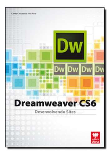 Dreamweaver Cs6: Desenvolvendo Sites, de Camila Ceccatto da Silva. Editora Viena, capa mole em português