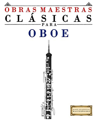 Obras Maestras Clasicas Para Oboe: Piezas Faciles De Bach Be