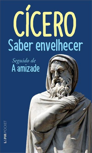 Saber Envelhecer / A Amizade - 1ªed.(1997), De Cícero., Vol. 63. Editora L± Pocket, Capa Mole, Edição 1 Em Português, 1997