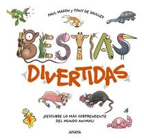 Comprar Bestias Divertidas: ¡descubre Lo Más Sorprendente Del Mundo Animal!, De Mason, Paul., Vol. 1. Editorial Anaya Infantil Y Juvenil, Tapa Dura En Español