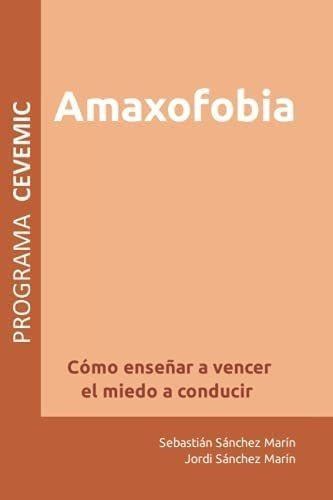 Libro Amaxofobia: Cómo Enseñar A Vencer Miedo A Conducir&..
