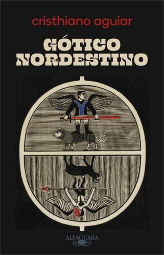 Gotico Nordestino - 1ªed.(2022), De Cristhiano Aguiar. Editora Alfaguara, Capa Mole, Edição 1 Em Português, 2022