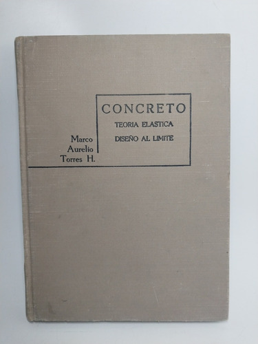 Concreto Teoría Elástica Diseño Al Límite Marco A. Torres 