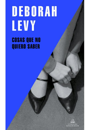 Cosas Que No Quiero Saber, De Levy, Deborah. Editorial Penguin Books, Tapa Blanda, Edición 1 En Español, 2023