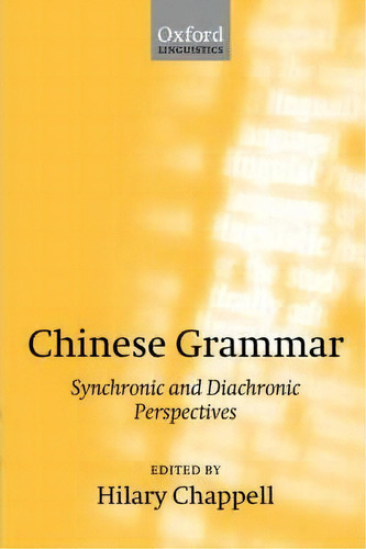 Chinese Grammar: Synchronic And Diachronic Perspectives, De Hilary Chappell., Vol. 1. Editorial Oxford University Press, Tapa Blanda En Inglés