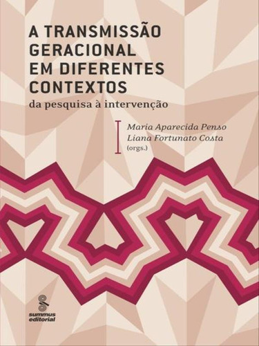 A Transmissão Geracional Em Diferentes Contextos: Da Pesquisa À Intervenção, De Costa, Liana Fortunato. Editora Summus Editorial, Capa Mole, Edição 1ª Edição - 2008 Em Português