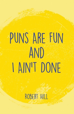 Libro Puns Are Fun And I Ain't Done - Hill, Robert