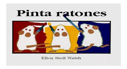 Pinta Ratones - Ellen Stoll Walsh - Stoll Walsh