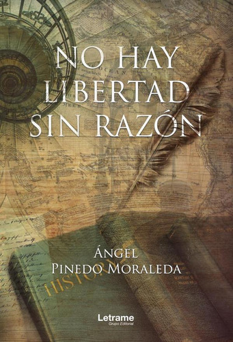 No Hay Libertad Sin Razón, De Ángel Pinedo Moraleda. Editorial Letrame, Tapa Blanda En Español, 2023