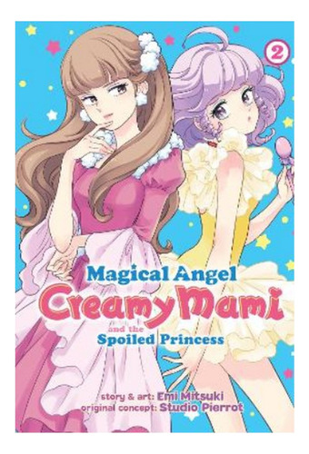 Magical Angel Creamy Mami And The Spoiled Princess Vol.. Eb9