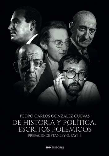 De Historia Y Politica Escritos Polemicos, De Gonzalez Cuevas, Pedro Carlos. Editorial Snd Editores, Tapa Blanda En Español