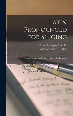 Libro Latin Pronounced For Singing; Complete Vespers For ...