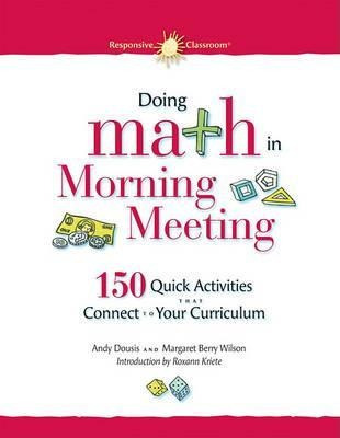 Doing Math In Morning Meeting: 150 Quick Activities That Con