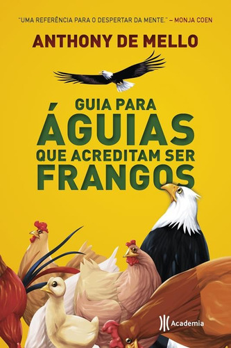 Guia para aguias que acreditam ser frangos, de Mello, Anthony De. Editora Planeta do Brasil Ltda., capa mole em português, 2016
