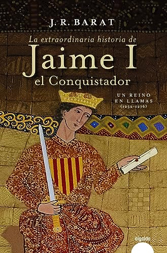 La Extraordinaria Historia Del Rey Jaime I El Conquistador -