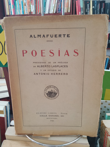 Almafuerte. Su Carácter, Filosofía Y Su Poesias. 1926