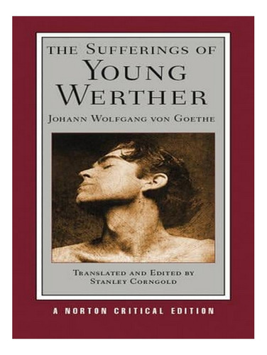 The Sufferings Of Young Werther: A Norton Critical Edi. Ew03