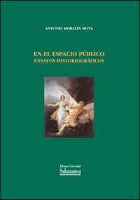 En El Espacio Publico. Ensayos Historiograficos - Morales...