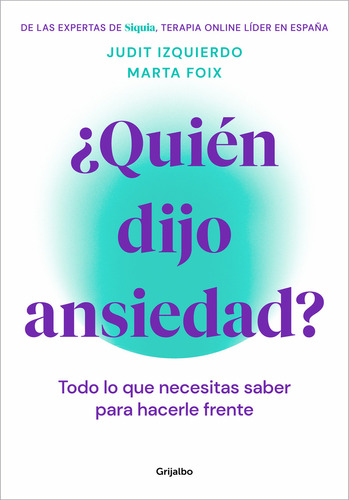 ¿QUIEN DIJO ANSIEDAD?, de MARTA, IZQUIERDO JUDIT FOIX. Editorial Grijalbo, tapa blanda en español