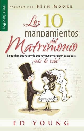 Los Diez Mandamientos del Matrimonio, de Ed Young. Editorial Unilit, tapa blanda en español, 2011