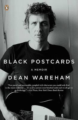 Black Postcards : A Rock & Roll Romance - Dean Wareham