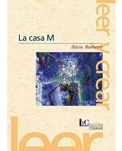 La Casa M - Leer Y Crear Colihue