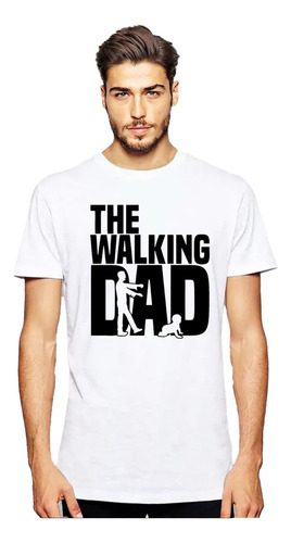 Polera The Walking Dad Dia Del Padre Regalo Papa Hombre