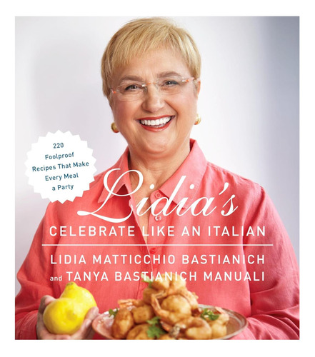 Libro: Lidias Celebrate Like An Italian: 220 Foolproof Rec