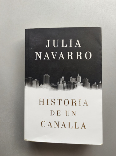 Historia De Un Canalla - Julia Navarro - Penguin 