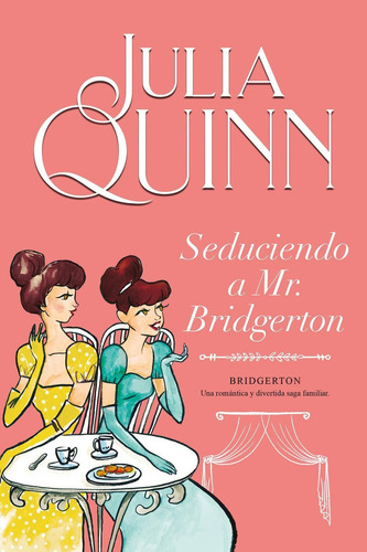 Seduciendo A Mr Bridgerton: Una romántica y divertida saga familiar, de Quinn, Julia. Serie Bridgerton, vol. 4.0. Editorial Titania, tapa pasta blanda, edición 1 en español, 2021
