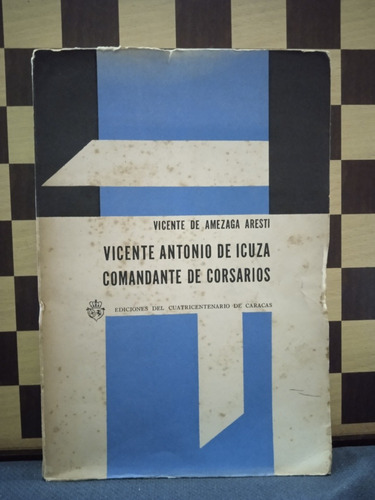 Vicente Antonio De Icuza Comandante De Corsarios-vicente A.