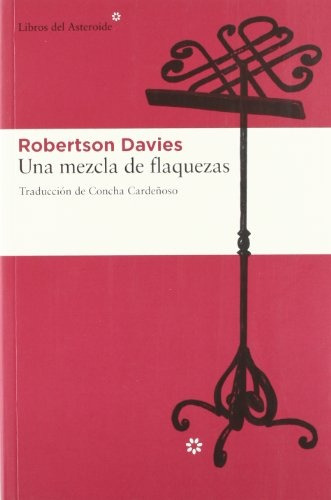 Una Mezcla De Flaquezas - Robertson Davies