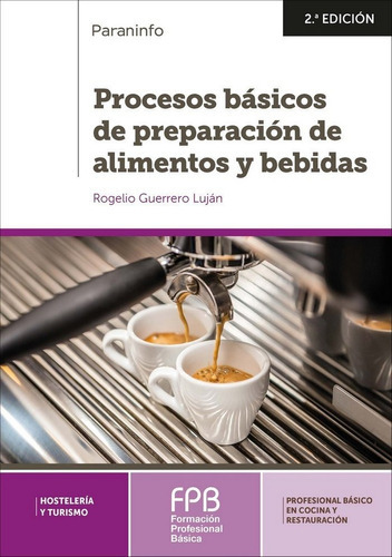 Procesos básicos de preparación de alimentos y bebidas 2.ª edición, de ROGELIO GUERRERO LUJAN. Editorial PARANINFO en español
