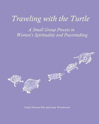 Traveling With The Turtle : A Small Group Process In Wome...