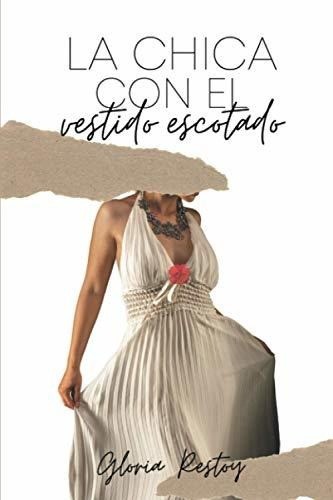 Libro : La Chica Con El Vestido Escotado - Restoy, Gloria