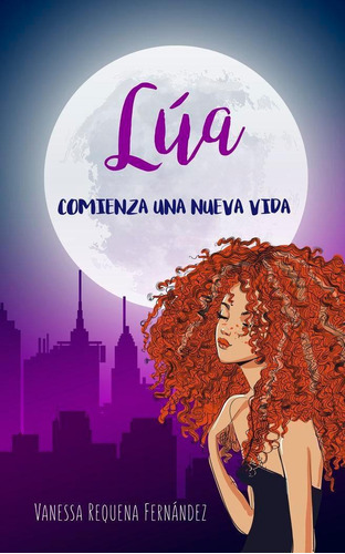 Libro: Lua: Comienza Una Nueva Vida. Requena Fernandez,vanes