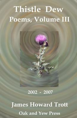 Libro Thistle Dew: Selected, Collected Poems, Volume Iii:...
