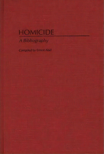 Homicide, De Ernest L. Abel. Editorial Abc Clio, Tapa Dura En Inglés