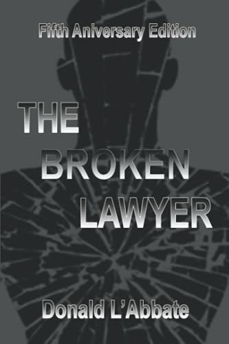 The Broken Lawyer A Legal Thriller - L'abbate, By .